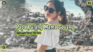 DJ OLD PAPA PULANG MAMA GOYANG REMIX VIRAL FULL BASS TERBARU 2022