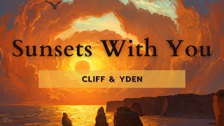 Cliff and Yden - Sunsets With You (Lyric Video)