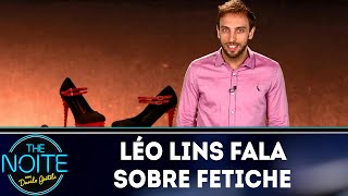 Léo Lins fala sobre fetiche | The Noite (03/04/19)