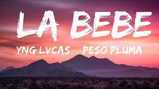 Yng Lvcas & Peso Pluma - La Bebe (Remix)  | 15p Lyrics/Letra
