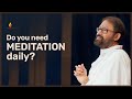 Do You Need to Meditate Daily? | Pujya Gurudevshri Rakeshji  | #Shorts