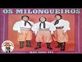 OS MILONGUEIROS -  O MAIOR BAILÃO