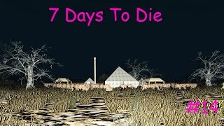 7 Days to Die Alpha 15 ► Ночные Покатушки ►#14