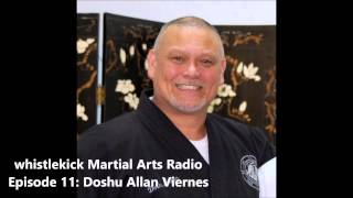 Whistlekick Martial Arts Radio Podcast #11: Doshu Allan Viernes