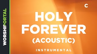 Holy Forever (Acoustic) - Original Key - C - Instrumental