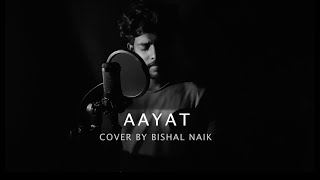 Cover: Aayat | Full Song | Bishal Naik | Arijit Singh | Bajirao Mastani