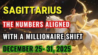 Sagittarius ♐ 💰 DECEMBER 25–31, 2025 — THE NUMBERS ALIGNED WITH A MILLIONAIRE SHIFT