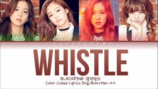 Download BLACKPINK - Whistle (Color Coded Lyrics Eng/Rom/Han/가사) mp3
