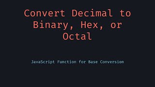 Decimal to Binary, Hex & Octal Conversion in JavaScript | Easy Base Conversion Guide