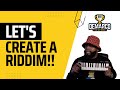 LET'S CREATE A RIDDIM!!