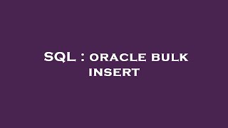 SQL : oracle bulk insert