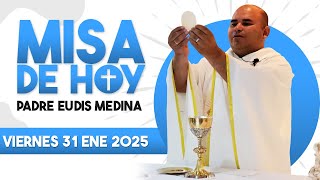 MISA DE HOY Viernes 31 de Enero del 2025 / Padre Eudis Medina