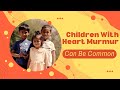 Children With Heart Murmur Can Be Common | Heart Murmur In Children | Heart Murmur