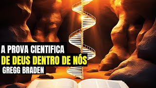 A Prova Cientifica de Deus Dentro de Nós | Você Precisa Saber Disso | Gregg Braden