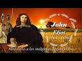 los generales de dios amp john eliot misionero a los indigenas algonquuinos 1604 1690