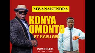 Mwanakendra Ft.Babu Gee Omosayansi - KONYA OMONTO (Official Music)