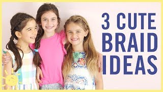 STYLE & BEAUTY | 3 Cute Braids for Girls