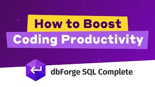 Powerful Tips to Increase Coding Productivity with dbForge SQL Complete