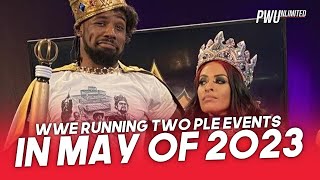 𝙍𝙀𝙋𝙊𝙍𝙏: WWE Running Two Premium Live Events In May Including WWE King \u0026 Queen Of The Ring