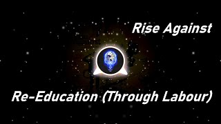 Rise Against | Re-Education (Through Labour) (Lyrics)