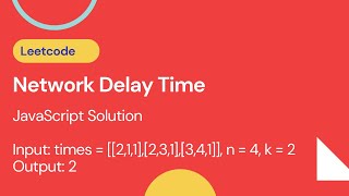 Network Delay Time - Leetcode 743 - JavaScript - Dijkstra Algorithm
