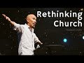 rethinking church francis chan message