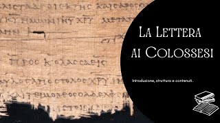 La Lettera ai Colossesi: introduzione, struttura e contenuti.