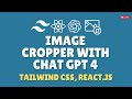 React & Tailwind CSS: Crafting an Image Cropper Guided by ChatGPT 4