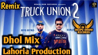 Truck Union 2 Dhol Mix Surjit Khan Ft Lahoria Production Remix by Deepu Dhoni Record Latest Punjabi