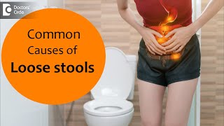 10 Causes of Loose Stools: How to treat and home care? - Dr. Rajasekhar M R | Doctors' Circle