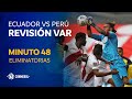 Eliminatorias | Revisión VAR | Ecuador vs Perú | Minuto 48