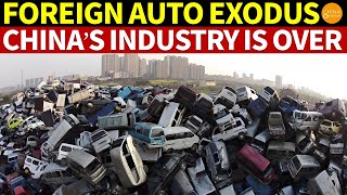 China's Automobile Industry Is OVER! Famous Foreign Auto Brands Flee From China