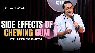Side Effects of Chewing Gum | Stand-Up Comedy by Appurv Gupta Aka GuptaJi (Latest Crowd Work)
