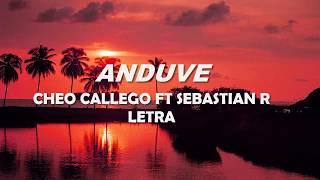 Cheo Gallego FT Sebastian R - ANDUVE - Letra