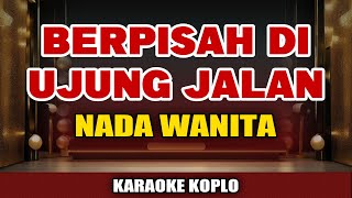 BERPISAH DI UJUNG JALAN KARAOKE KOPLO NADA WANITA - NADA RENDAH C MINOR