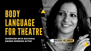 Tips on how to use body language in acting \u0026 theatre l Madhura Welankar Marathi award winning actor.