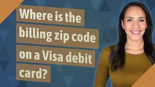 Where is the billing zip code on a Visa debit card?