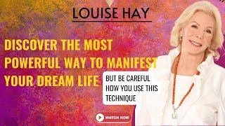 Louise Hay - The most powerful technique to manifest everything in your life
