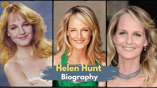 Helen Hunt Biography: "Queen of Romantic Comedy"