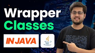 Java Wrapper Classes Full Tutorial | Boxing, Unboxing, parseInt(), valueOf(), MAX_VALUE & More