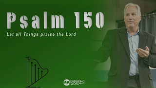 Psalm 150 - Let All Things Praise the LORD