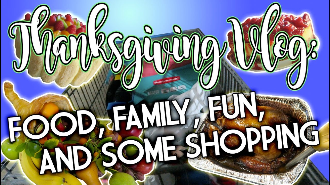 THANKSGIVING VLOG: FOOD, FAMILY, FUN - AND SOME SHOPPING - YouTube