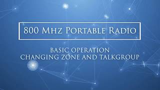 Basic Operation of A Portable 800 MHz radio on Michigan's Public Safety Communications System