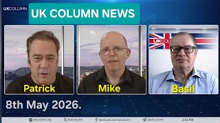 UK COLUMN NEWS - Friday 8th May 2026.
