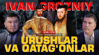 Ivan Grozniy: urushlar va qatag‘onlar