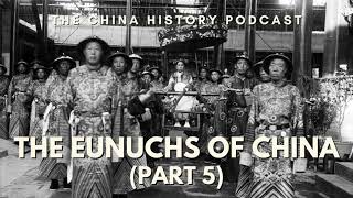 The Eunuchs of China (Part 5) | Ep. 271
