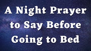A Bedtime Prayer - Night Prayer Before Going to Bed - Evening Prayer
