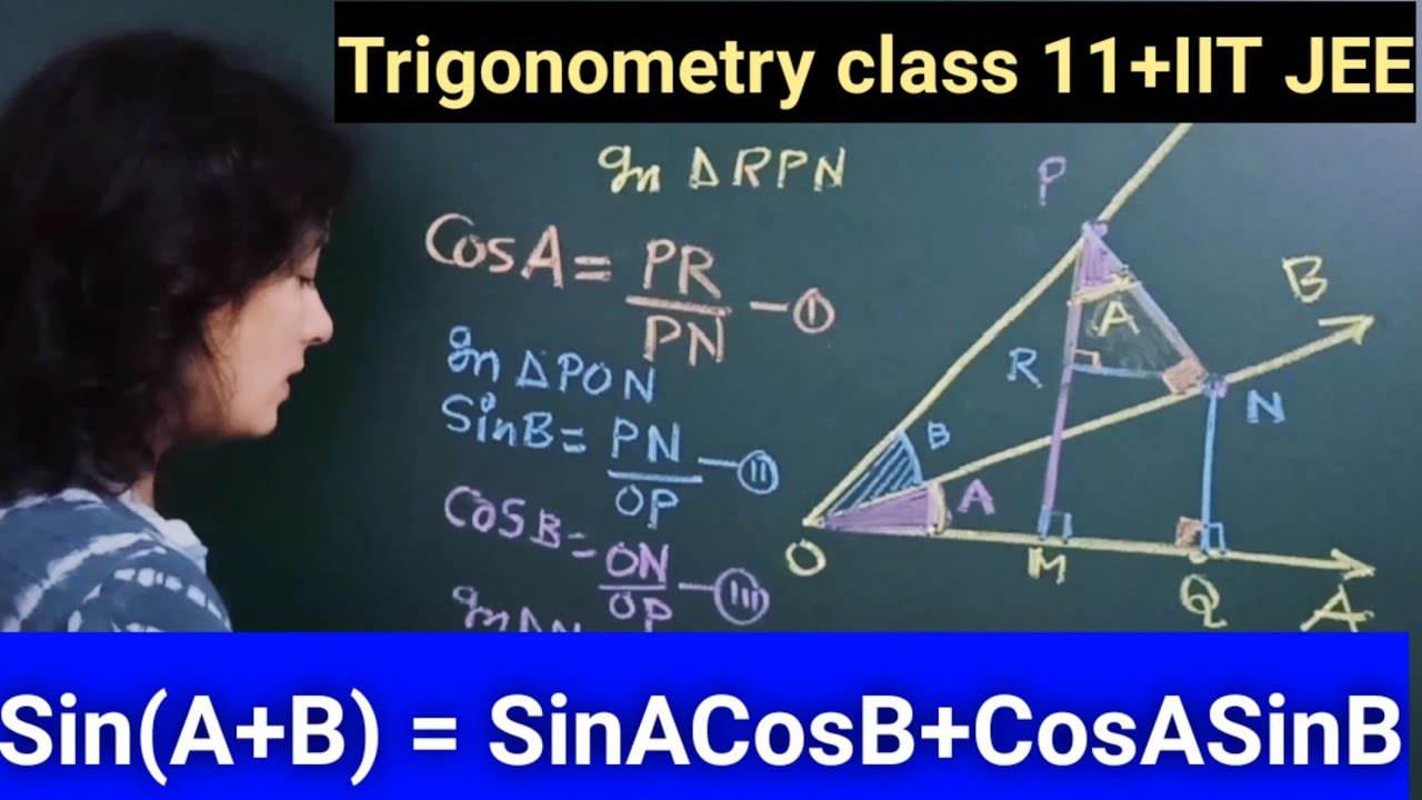 Trigonometry Class 11, JEE Proof Sin(A+B)= SinACosB+CosASinB - YouTube