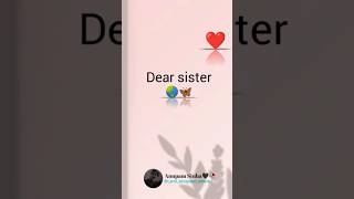 Dear sister ❤️. sister status sister quote .whatsapp status sister #shortfeed #sisters #lovestatus