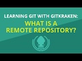 Git Tutorial #3: What is a Remote Repository? | Learn Git with GitKraken